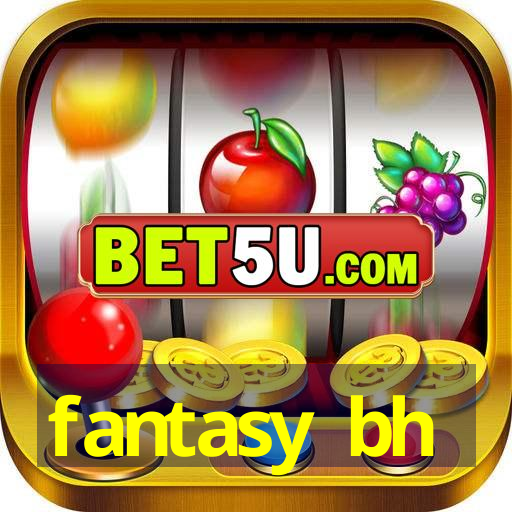 fantasy bh